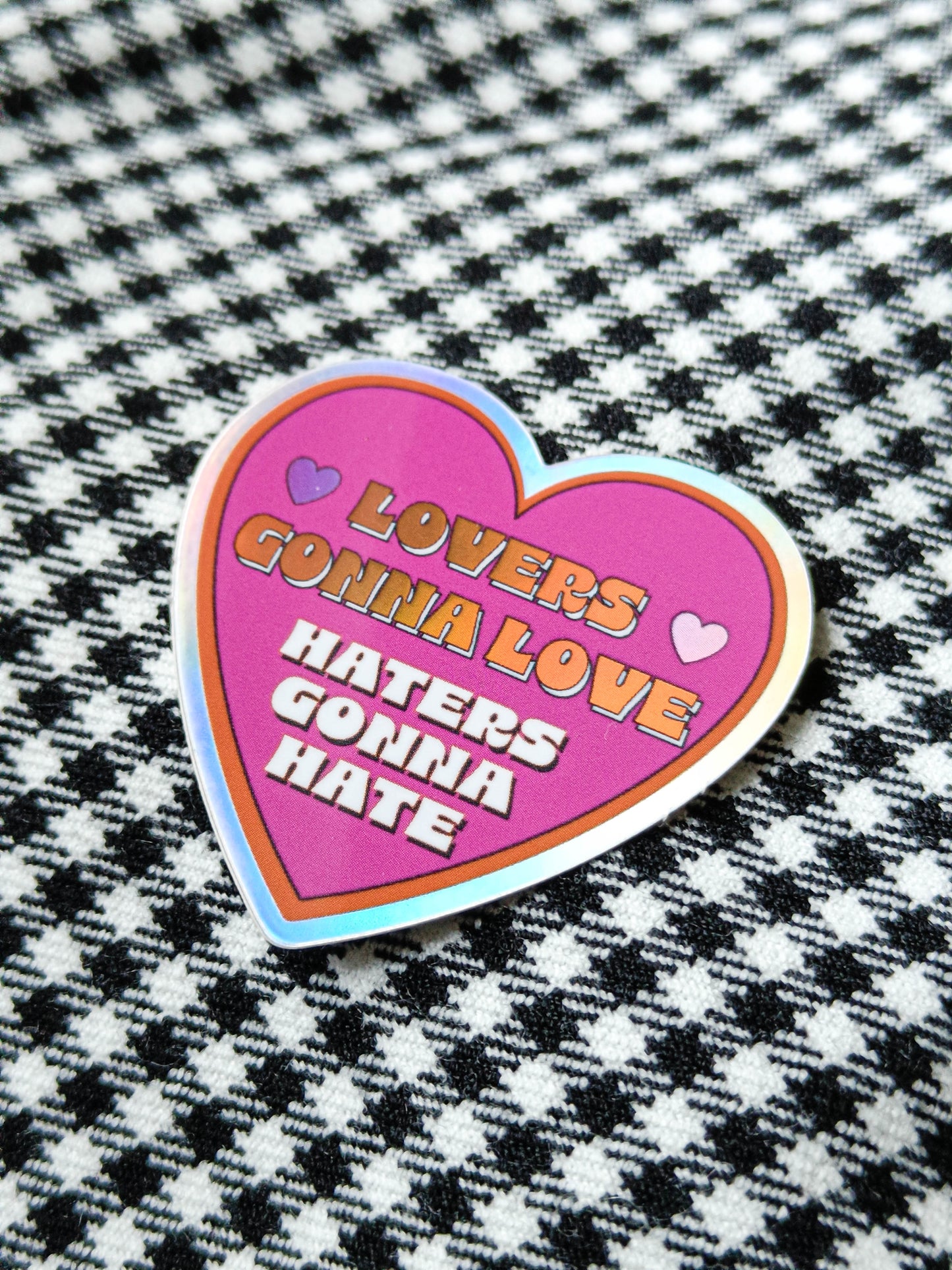 Lovers gonna love, haters gonna hate -tarra