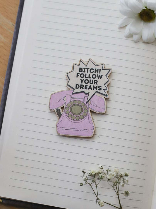 Bitch follow your dreams-magneetti (vaneri)