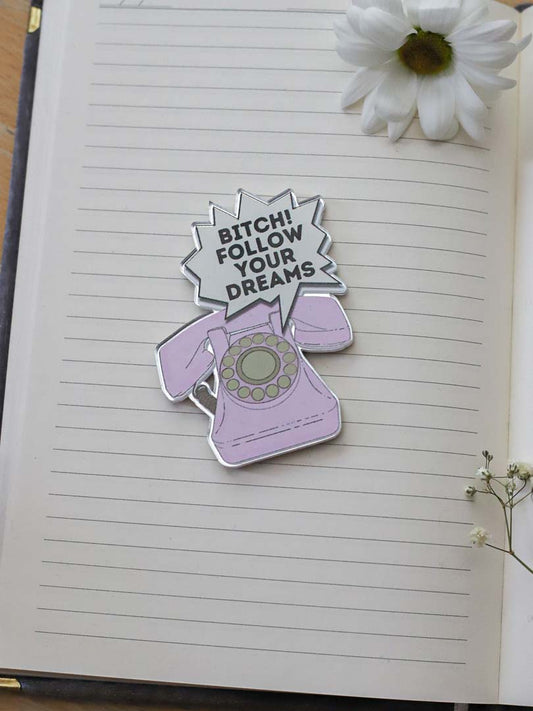 Bitch follow your dreams- magneetti