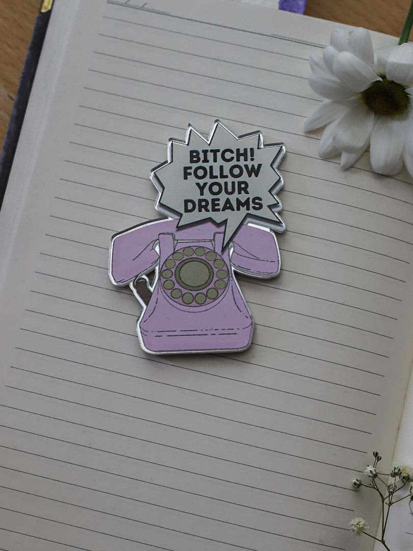 Bitch follow your dreams- magneetti